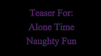 Teaser For Alone Time Naughty Fun